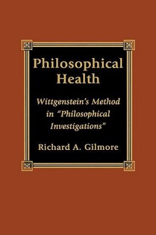 Knjiga Philosophical Health Richard A. Gilmore