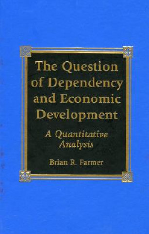 Knjiga Question of Dependency and Economic Development Brian R. Farmer