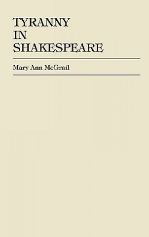 Carte Tyranny in Shakespeare Mary Ann McGrail