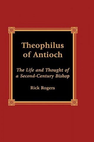 Könyv Theophilus of Antioch Rick Rogers
