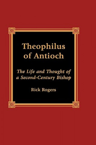 Knjiga Theophilus of Antioch Rick Rogers