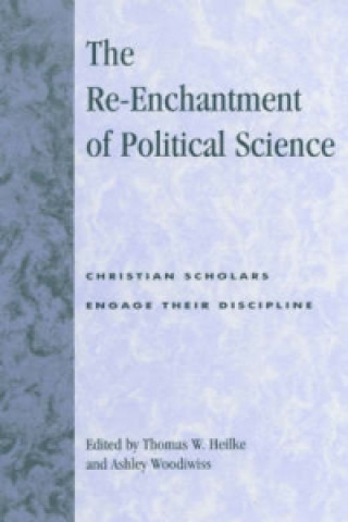 Knjiga Re-Enchantment of Political Science Thomas W. Heilke