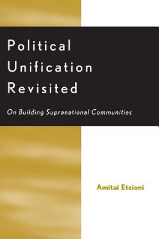Könyv Political Unification Revisited Amitai Etzioni