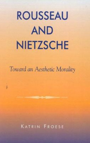 Könyv Rousseau and Nietzsche Katrin Froese