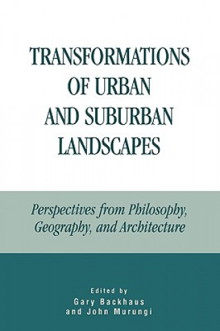 Carte Transformations of Urban and Suburban Landscapes Gary Backhaus