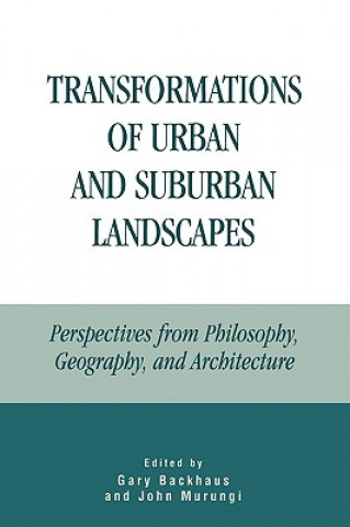 Kniha Transformations of Urban and Suburban Landscapes Gary Backhaus