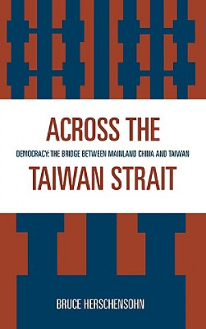 Buch Across the Taiwan Strait Bruce Herschensohn