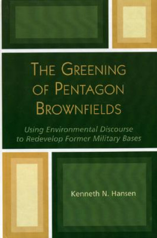 Книга Greening of Pentagon Brownfields Kenneth N. Hansen