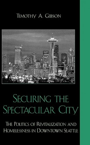 Carte Securing the Spectacular City Timothy A. Gibson