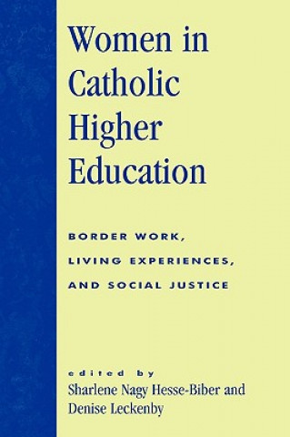 Könyv Women in Catholic Higher Education Sharlene Hesse-Biber