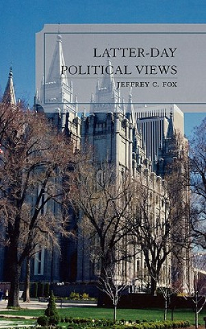 Kniha Latter-Day Political Views Jeffrey C. Fox