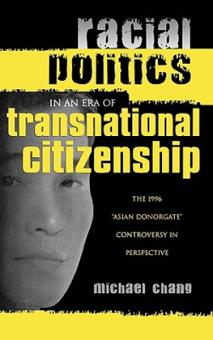 Книга Racial Politics in an Era of Transnational Citizenship Michael Chang