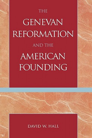 Buch Genevan Reformation and the American Founding David W. Hall