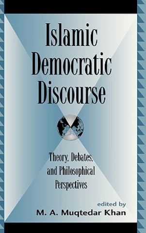 Książka Islamic Democratic Discourse M. A. Muqtedar Khan