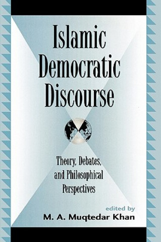 Książka Islamic Democratic Discourse M. A. Muqtedar Khan