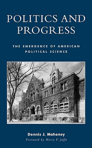 Kniha Politics and Progress Dennis J. Mahoney