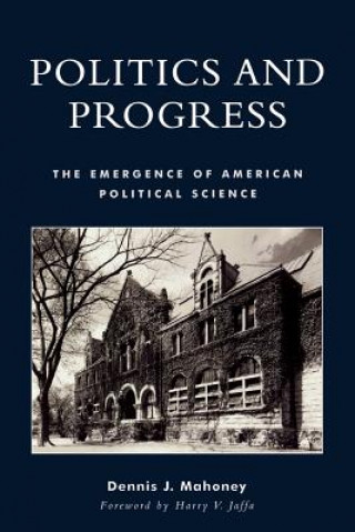 Kniha Politics and Progress Dennis J. Mahoney