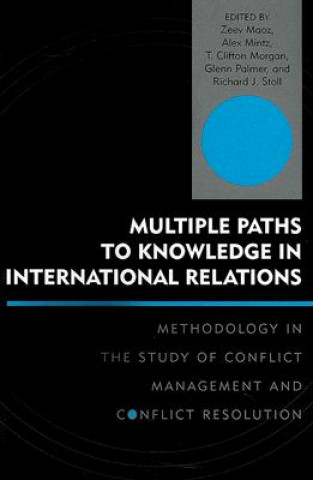 Книга Multiple Paths to Knowledge in International Relations Zeev Maoz