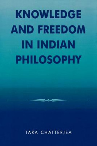 Carte Knowledge and Freedom in Indian Philosophy Tara Chatterjea