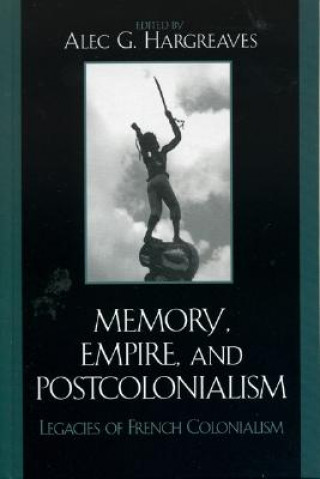 Kniha Memory, Empire, and Postcolonialism Alec G. Hargreaves