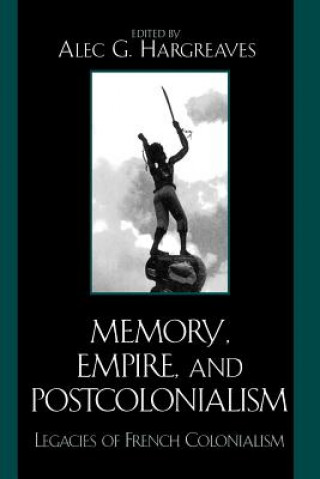 Könyv Memory, Empire, and Postcolonialism Alec G. Hargreaves