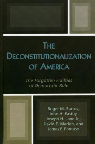Kniha Deconstitutionalization of America Roger M. Barrus
