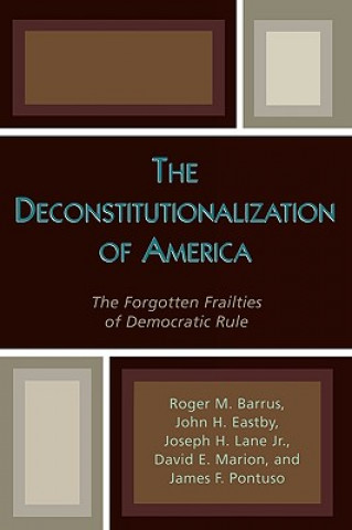 Könyv Deconstitutionalization of America James F. Pontuso