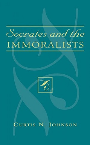 Книга Socrates and the Immoralists Curtis N. Johnson