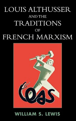 Kniha Louis Althusser and the Traditions of French Marxism William Lewis