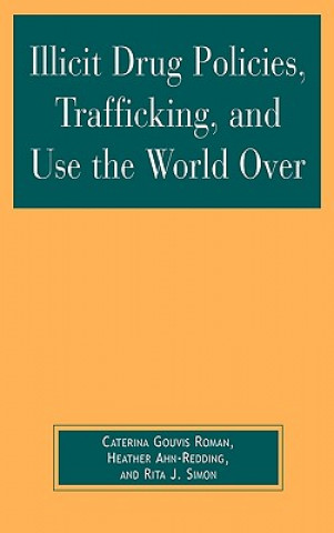 Kniha Illicit Drug Policies, Trafficking, and Use the World Over Heather Ahn-Redding