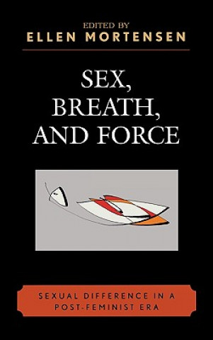 Książka Sex, Breath, and Force Ellen Mortensen