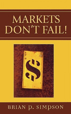 Buch Markets Don't Fail! Brian P. Simpson