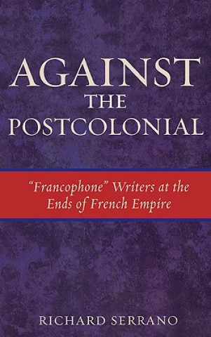 Livre Against the Postcolonial Richard A. Serrano