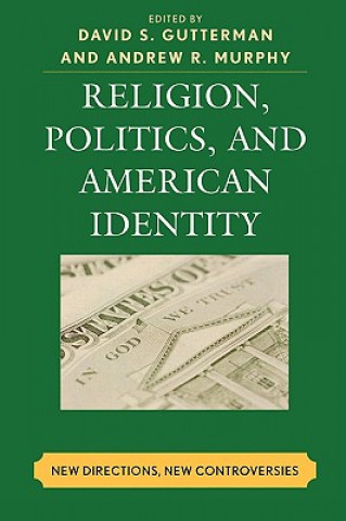 Book Religion, Politics, and American Identity David S. Gutterman