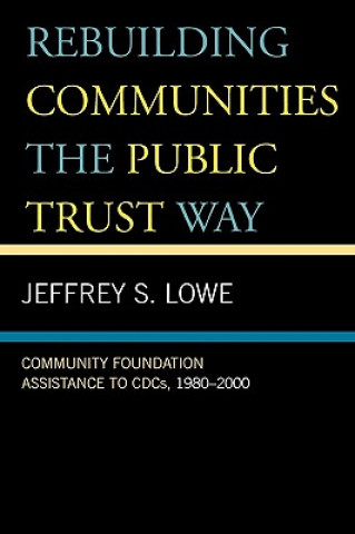 Carte Rebuilding Communities the Public Trust Way Jeffrey S. Lowe
