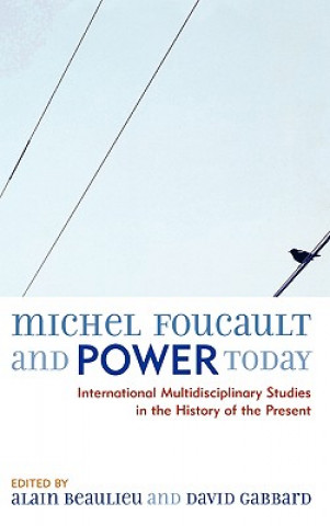 Knjiga Michel Foucault and Power Today Alain Beaulieu