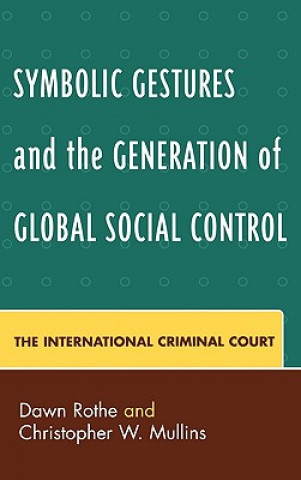 Könyv Symbolic Gestures and the Generation of Global Social Control Dawn L. Rothe