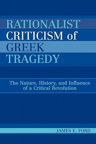 Kniha Rationalist Criticism of Greek Tragedy James E. Ford