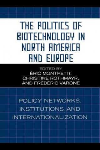 Könyv Politics of Biotechnology in North America and Europe Eric Montpetit