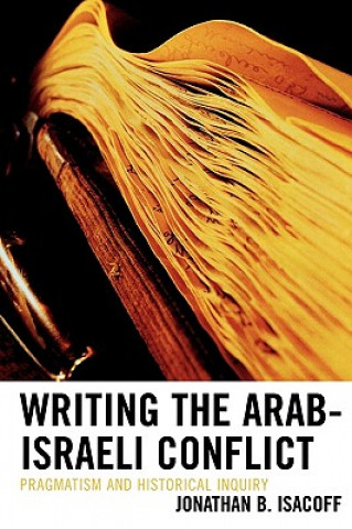 Carte Writing the Arab-Israeli Conflict Jonathan B. Isacoff