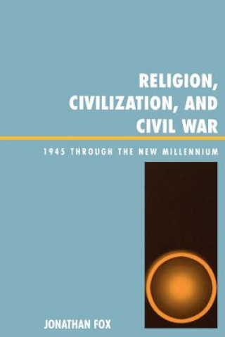 Könyv Religion, Civilization, and Civil War Jonathan Fox