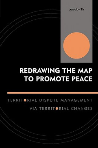Carte Redrawing the Map to Promote Peace Jaroslav Tir