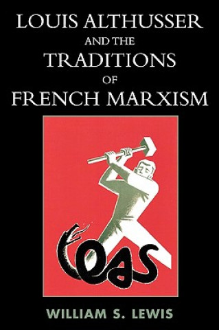 Kniha Louis Althusser and the Traditions of French Marxism William Lewis