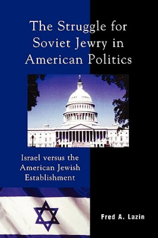 Kniha Struggle for Soviet Jewry in American Politics Fred A. Lazin