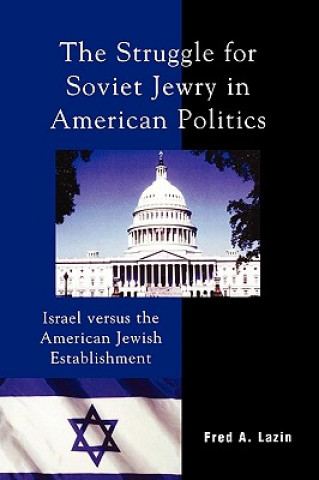 Книга Struggle for Soviet Jewry in American Politics Fred A. Lazin