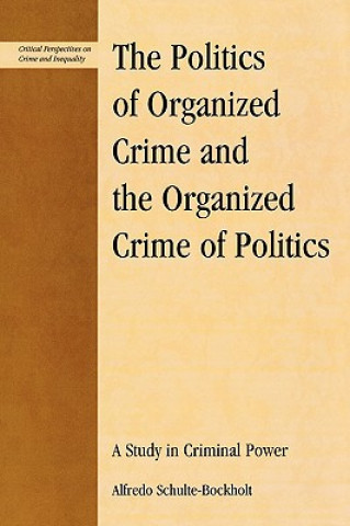 Kniha Politics of Organized Crime and the Organized Crime of Politics Alfredo Schulte-Bockholt