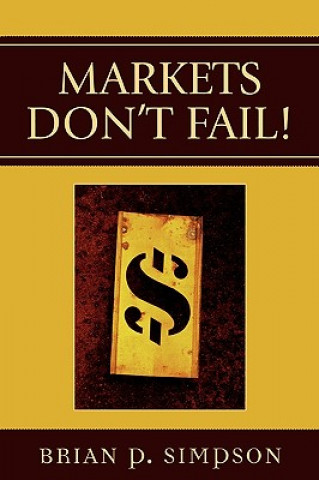 Buch Markets Don't Fail! Brian P. Simpson