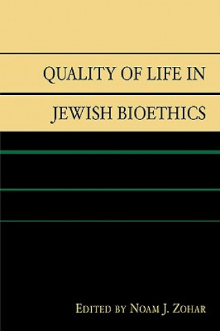 Könyv Quality of Life in Jewish Bioethics Noam J. Zohar