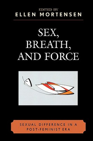 Kniha Sex, Breath, and Force Ellen Mortensen