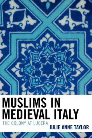 Kniha Muslims in Medieval Italy Julie Taylor